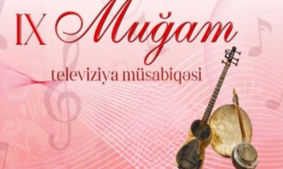 Bu gün IX Muğam Televiziya Müsabiqəsi başlayır