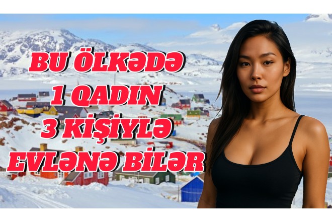Bu ölkədə 1 qadın 3 kişiylə evlənə bilər - QRİNLANDİYADA YAŞAM - VİDEO