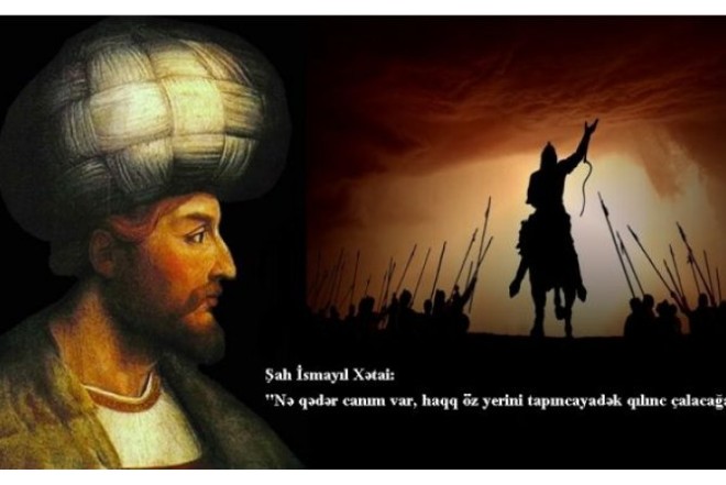 Şah İsmayıl deyildiyi kimi yox, olduğu kimi - TƏHLİL