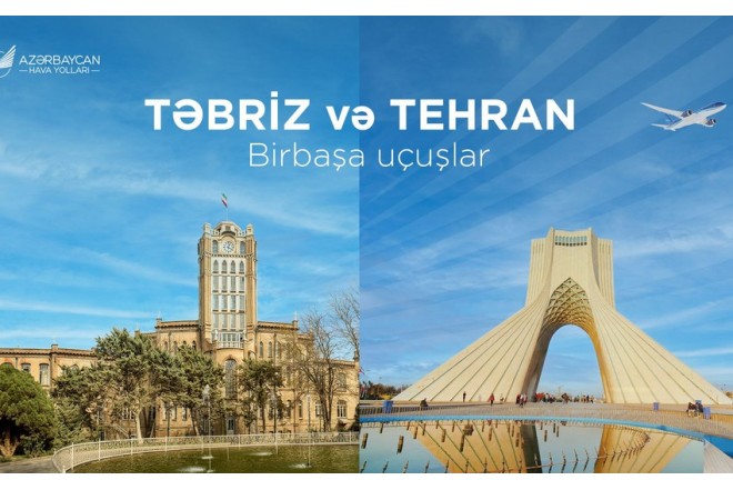 Bakı-Təbriz hava xətti açılır – Birbaşa reyslər bərpa olunur