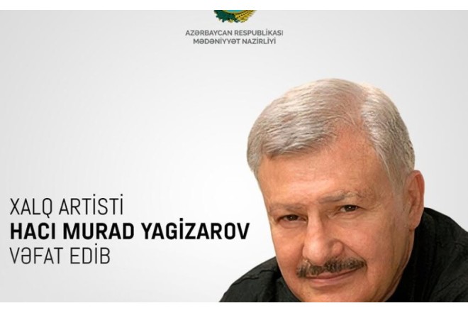 Mədəniyyət Nazirliyi Hacı Murad Yegizarovla bağlı nekroloq yaydı