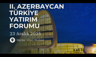Bakıda II Azərbaycan-Türkiyə İnvestisiya Forumu - Keçiriləcək