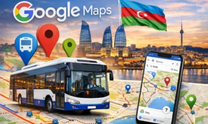 "Google Maps"dən Bakı ilə bağlı YENİLİK