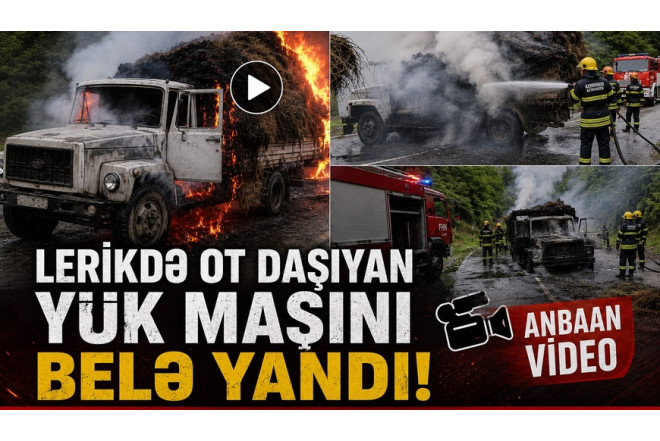 Lerikdə ot daşıyan yük maşını BELƏ YANDI - ANBAAN VİDEO 