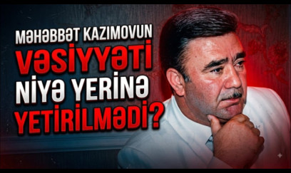 “Mən ölümümlə tarix yazacam...” – Məhəbbət Kazımovun son vəsiyyəti - VİDEO