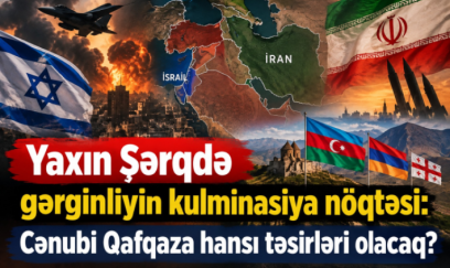 Yaxın Şərqdə gərginliyin kulminasiya nöqtəsi: Cənubi Qafqaza hansı təsirləri olacaq?
