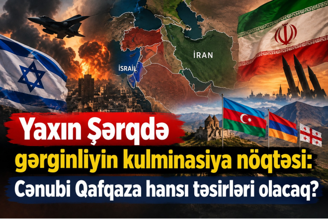 Yaxın Şərqdə gərginliyin kulminasiya nöqtəsi: Cənubi Qafqaza hansı təsirləri olacaq?