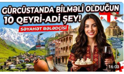 Gürcüstan haqqında maraqlı faktlar: Qafqazın bu ölkəsini fərqləndirən nədir? - VİDEO