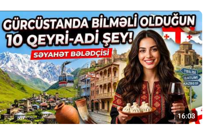 Gürcüstan haqqında maraqlı faktlar: Qafqazın bu ölkəsini fərqləndirən nədir? - VİDEO
