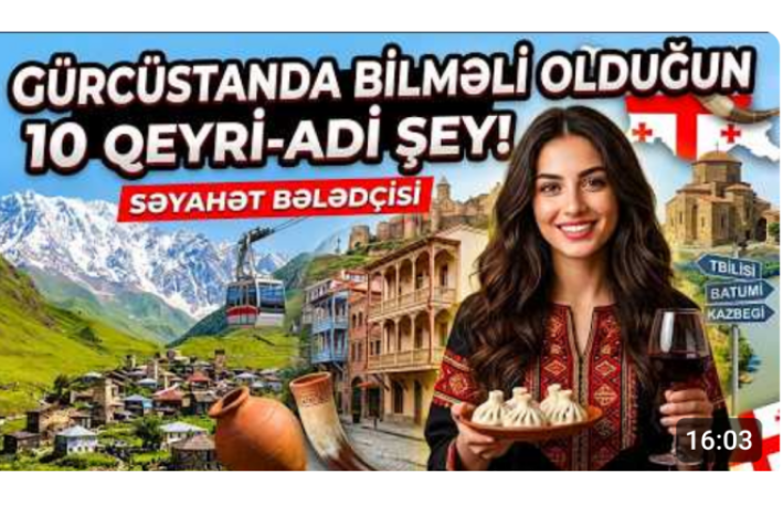 Gürcüstan haqqında maraqlı faktlar: Qafqazın bu ölkəsini fərqləndirən nədir? - VİDEO