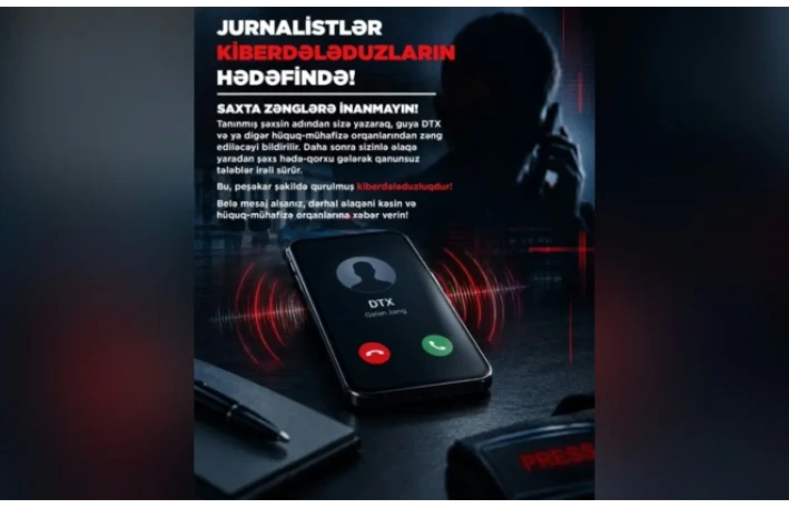 Jurnalistlər kiberdələduzların hədəfindədir - Saxta zənglərə inanmayın!